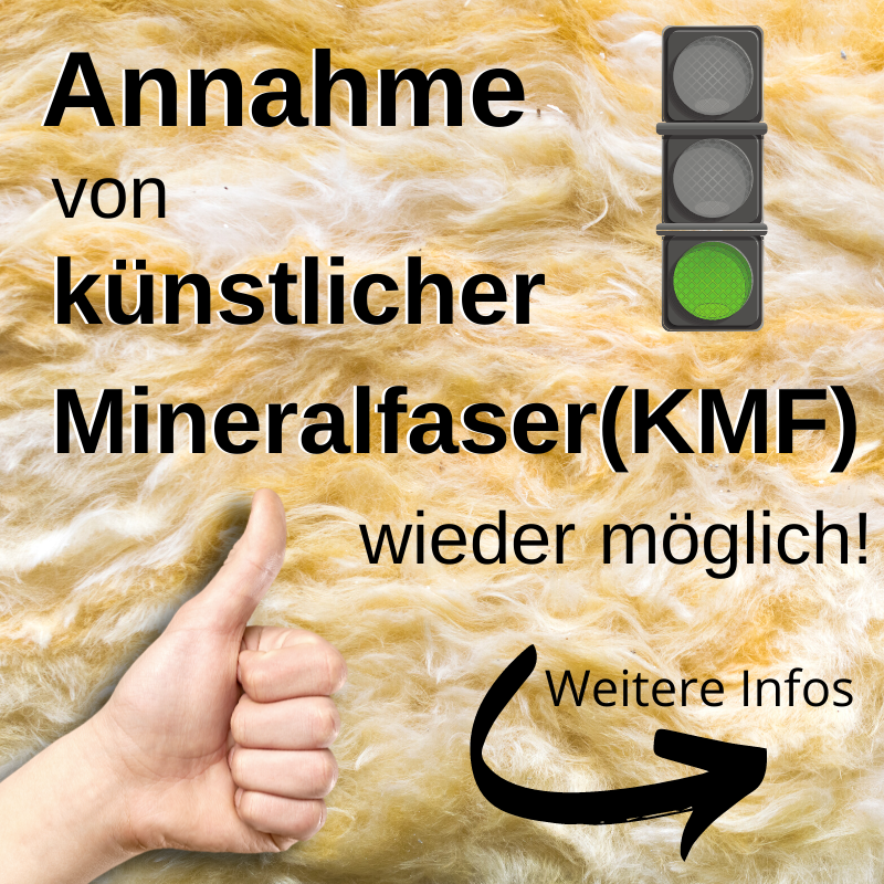 Wiederaufnahme der Entsorgung von künstliche Mineralfaserabfälle KMF (AVV 170603*)